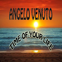 Angelo Venuto - Time of Our Life
