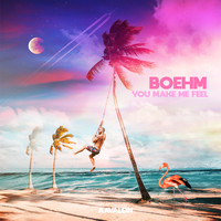 Boehm - You Make Me Feel