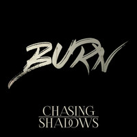 Chasing Shadows - Burn