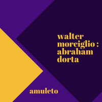 Walter Morciglio - Amuleto (feat. Abraham Dorta)