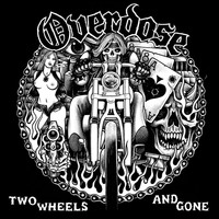Overdose - Two Wheels and Gone