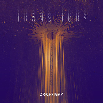 Dr Chrispy - Transitory Echoes