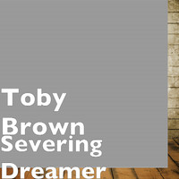 Toby Brown - Severing Dreamer