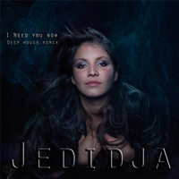 Jedidja - I Need You Now (Deep House Remix)