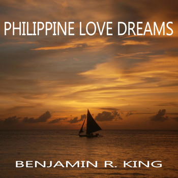 Benjamin R. King - Philippine Love Dreams