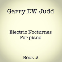 Garry DW Judd - Electric Nocturnes Book 2