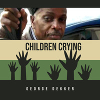 George Dekker - Children Crying