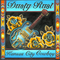 Dusty Rust - Kansas City Cowboy