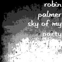Robin Palmer - Sky of My Party