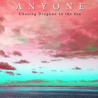 Anyone - Chasing Dragons to the Sea