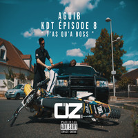 AguiB - KDT Episode 8 (T'a qu’a boss) (Explicit)