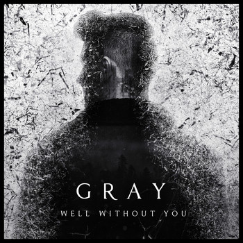 Gray - Well Without You