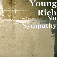 Young Rich - No Sympathy (Explicit)