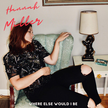 Hannah Miller - Where Else Would I Be