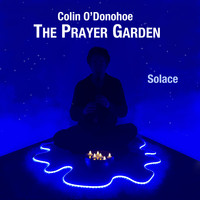 Colin O'Donohoe - The Prayer Garden (Solace)