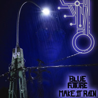 Blue Future - Make It Rain