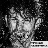 Vortex [Ger] - Get in the Pocket