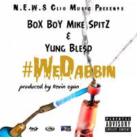 Box Boy Mike Spitz - We Dabbin (feat. Yung Blesd) (Explicit)