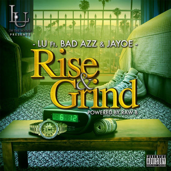 LU - Rise & Grind (feat. Bad Azz & Jayoe) (Explicit)