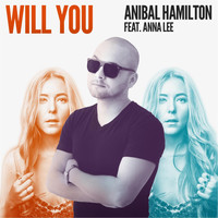 Anibal Hamilton - Will You (Radio Edit) [feat. Anna Lee]
