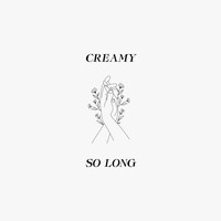 Creamy - So Long