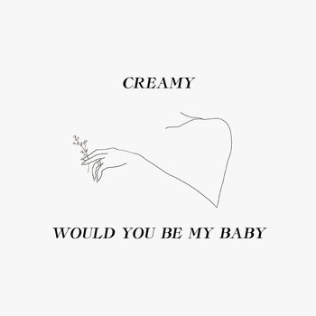 Creamy - Would You Be My Baby