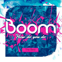 Boom - How Do You Do (The Best)