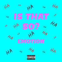 Emotion - Is That so? (Explicit)