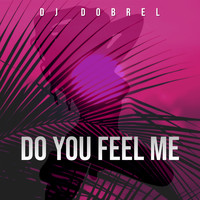 DJ DobreL - Do You Feel Me
