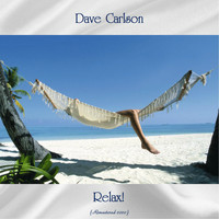 Dave Carlson - Relax! (Remastered 2020)