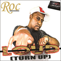 Roc - Loud (Turn Me Up) (Explicit)