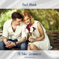 Bud Shank - I'll Take Romance (Remastered 2020)