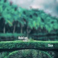 Sixx - Hold On (Explicit)