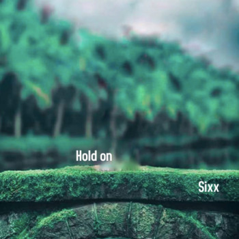 Sixx - Hold On (Explicit)