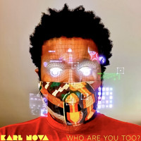 Karl Nova - Who Are You Too?