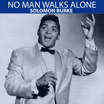 Solomon Burke - No Man Walks Alone (1956)