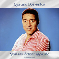 Agostinho Dos Santos - Agostinho Sempre Agostinho (Remastered 2020)