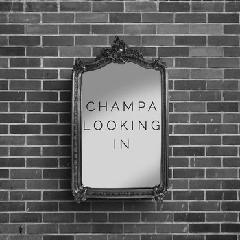 Champa - Looking In (Explicit)