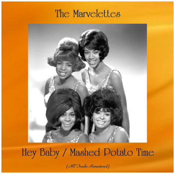 The Marvelettes - Hey Baby / Mashed Potato Time (All Tracks Remastered)