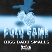 Bigg Badd Smalls - Cold Game (Explicit)