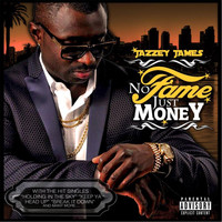 Jazzey James - No Fame Just Money (Explicit)