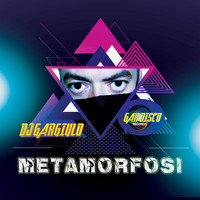 DJ Gargiulo - METAMORFOSI
