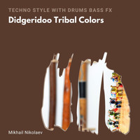 Mikhail Nikolaev - Didgeridoo Tribal Colors (Techno Style With Drums Bass Fx)