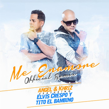 Angel Y Khriz - Me Enamore (Remix) [feat. Elvis Crespo & Tito el Bambino]