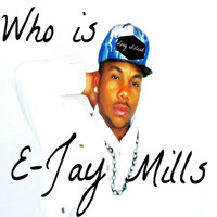 E-Jay Mills - Who Is ... E-Jay Mills