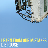 D.B. Rouse - Learn from Our Mistakes