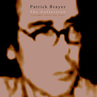 Patrick Brayer - Patrick Brayer: The Collection, Vol. 2 (1999 - 2006)