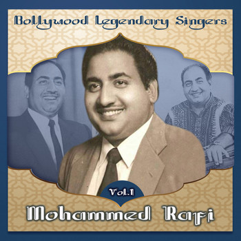 Mohammed Rafi - Bollywood Legendary Singers, Mohammed Rafi, Vol. 1