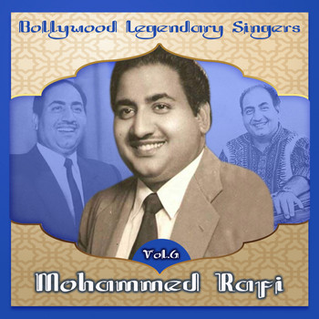 Mohammed Rafi - Bollywood Legendary Singers, Mohammed Rafi, Vol. 6
