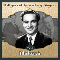 Mukesh - Bollywood Legendary Singers, Mukesh, Vol. 2